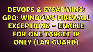 DevOps & SysAdmins: GPO: Windows Firewall Exceptions - enable for one target IP only (LAN Guard) Profile