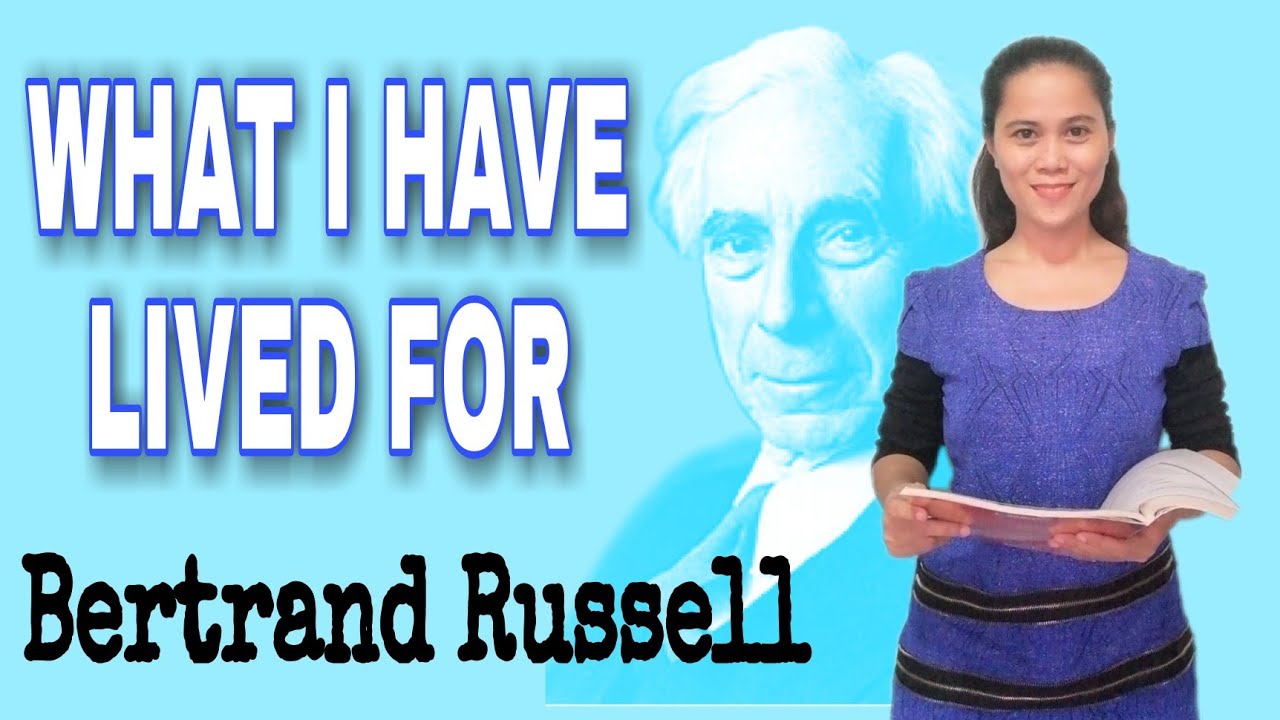 WHAT I HAVE LIVED FOR by Bertrand Russell | WORLD LITERATURE - YouTube