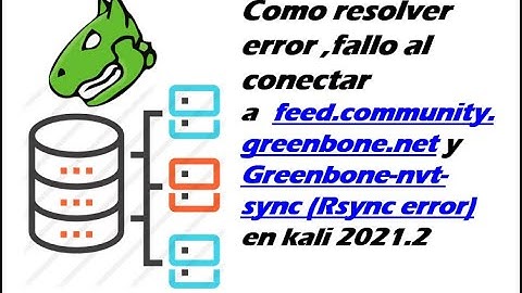 Como resolver error ,fallo al conectar a   Greenbone-nvt-sync (Rsync error) en kali 2021.2