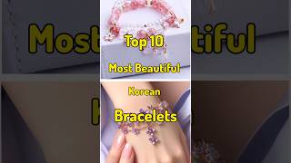 Top 10 Most Beautiful Korean Bracelets Korean Bracelets