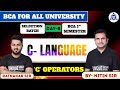 C- LANG| SELECTION BATCH | BCA ALL UNIVERSITY || ‘C’ OPERATORS || DAY-10