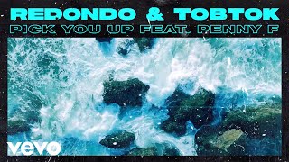 Redondo, Tobtok - Pick You Up (Feat. Penny F)