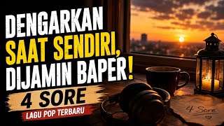 Dengarkan Saat Sendiri, di Jamin Baper! - Empat Sore | Lagu Pop Terbaru