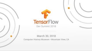 TensorFlow Dev Summit 2018 Livestream
