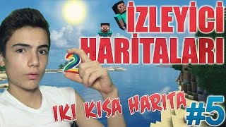 İKİ KISA HARİTA ! - İzleyici Haritaları #5