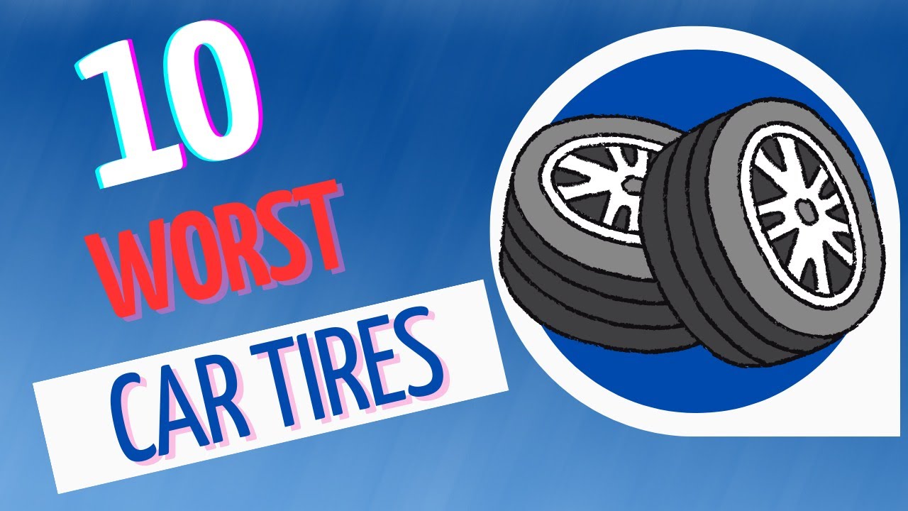 The Top 10 Worst Car Tires YouTube