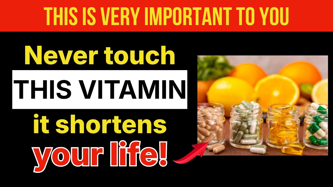 Age 60 and Up? 4 Vitamins You Must Avoid and 4 You Need Daily
