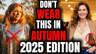 21 COMMON Wardrobe MISTAKES Elegant Women OVER 50 Will Avoid This Fall
