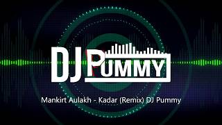 Kadar | Mankirt Aulakh | Sukh Sanghera | Speed Records | DJ Pummy Remix