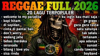 REGGAE FULL ALBUM 2026 Paling Enak Buat Nyantai (Lagu Reggae)