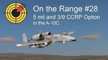 On the Range #28 - 5 mil and 3/9 CCRP Option in the DCS: A-10C Warthog
