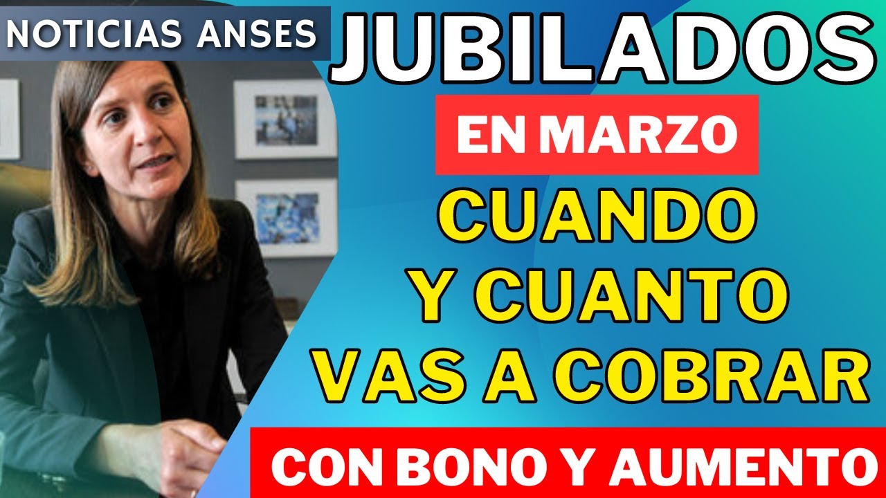 💥💸 CUANDO Y CUANTO COBRAS EN MARZO CON AUMENTO Y BONO | JUBILADOS ANSES ...