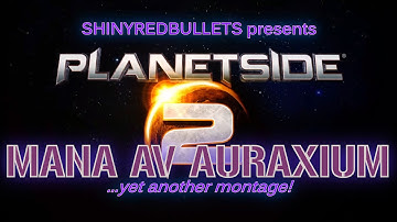 Planetside 2: Mana AV Turret Auraxium Montage