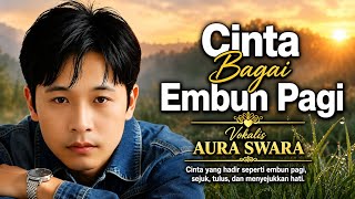 Cinta Bagai Embun Pagi-Aura swara(Official Lyric Video)