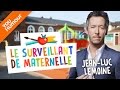 Jeanluc lemoine  le surveillant de la maternelle