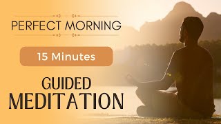 Perfect Morning | 15 Minutes Guided Morning Meditation To Start Your Day by Center Your Mind 660 views 2 months ago 15 minutes