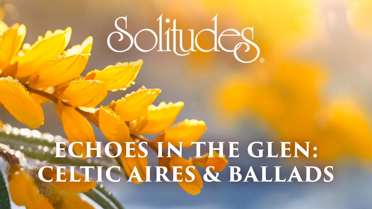 Dan Gibson’s Solitudes - The May Morning Dew | Echoes in the Glen: Celtic Aires & Ballads Dan Gibson’s Solitudes - The May Morning Dew | Echoes in the Glen: Celtic Aires & Ballads