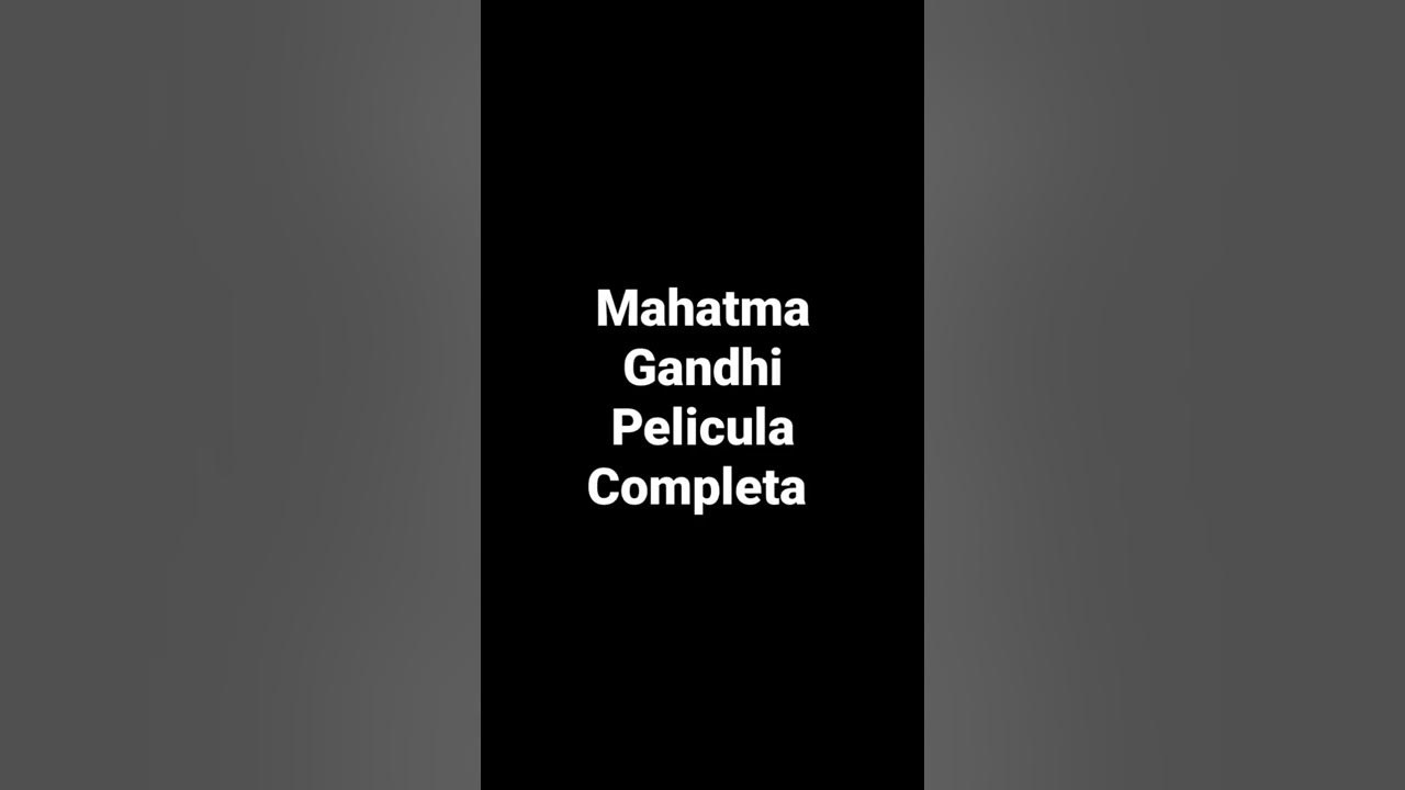 Mahatma Gandhi Pelicula Completa YouTube