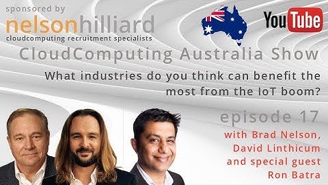Ep 17 #Australia Show Nelson Hilliard #CloudComputing with David Linthicum and Ron Batra