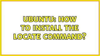 Ubuntu: How to install the locate command