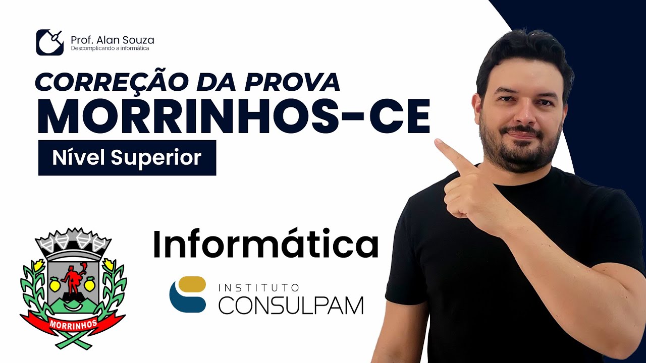 PROVA DE INFORMÁTICA - NÍVEL SUPERIOR - MORRINHOS-CE [BANCA CONSULPAM]