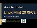 How to Install Linux Mint 20 XFCE   VMware Tools   Quick Look on VMware Workstation