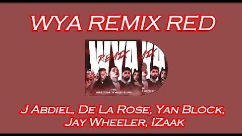 J Abdiel, De La Rose, Yan Block, Jay Wheeler, IZaak - WYA REMIX RED (Letra/Lyrics)