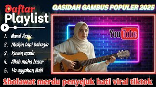 QASIDAH GAMBUS POPULER 2025 ‼️SHOLAWAT MERDU PENYEJUK HATI VIRAL TIKTOK