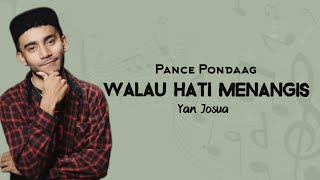 Pance Pondaag - Walau Hati Menangis | cover by Yan Josua | 🎶🌹