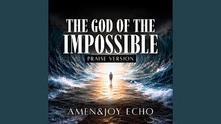 The God of the Impossible (Praise Version )