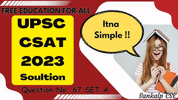 Mastering CSAT 2023 Q67 | UPSC CSAT 2023 solved paper | free UPSC coaching online | Boost your CSAT