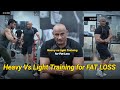 Heavy vs light training for fat loss  tips for fat loss  mukesh gahlot youtube.s
