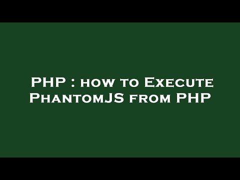 PHP : how to Execute PhantomJS from PHP
