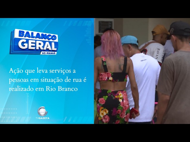 Ação que leva serviços a pessoas em situação de rua é realizado em Rio Branco
