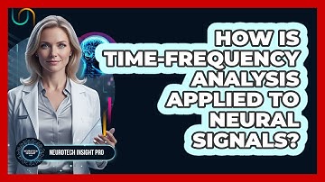 How Is Time-Frequency Analysis Applied To Neural Signals?