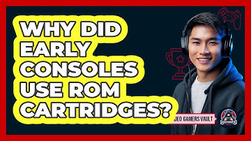Why Did Early Consoles Use ROM Cartridges? - Video Gamers Vault