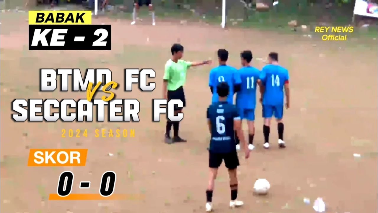 BABAK KE 2 BTMD FC Vs SECCATER FC SKOR (0-0)