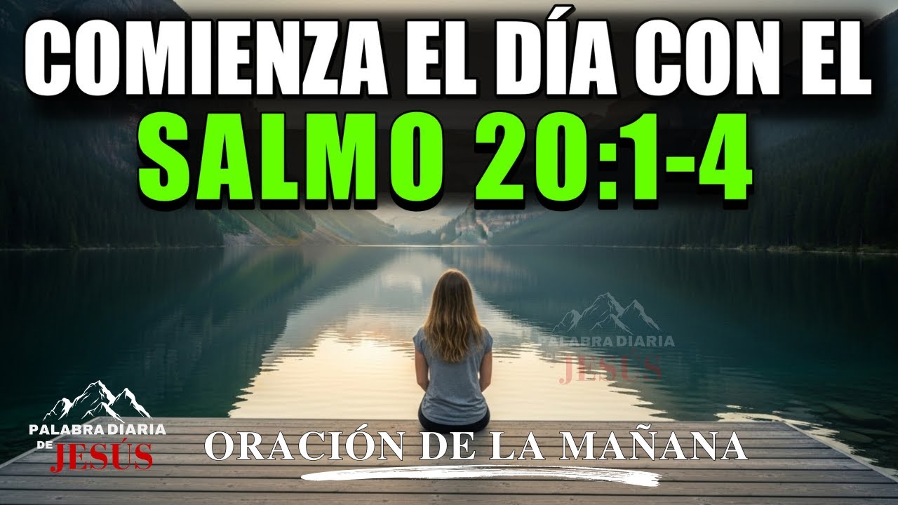 ORACIÓN DE LA MAÑANA con el SALMO 20:1-4 | Dios Escucha tu Clamor y ...