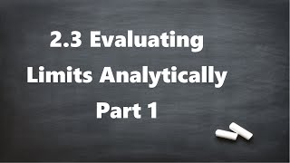 2.3 Evaluating Limits Analytically: Part 1
