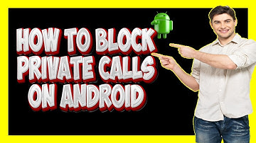 How to Block Private Calls on Android