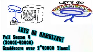Gamblecore Full Season 4 (30001-40000) Gamblecore over 2^40000 Times!