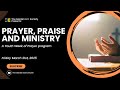 Youth Week of Prayer: Prayer Praise and Ministry - March 21st, 2025
