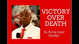(PART 1)_VICTORY OVER DEATH_Bishop David Oyedepo