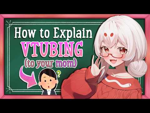 How to Explain Vtubing to Anyone! (But Especially Your Mom)