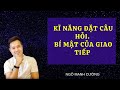 NMC - Kĩ Năng Giao Tiếp 1: Đặt Câu Hỏi.