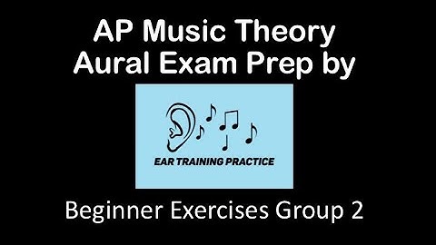 AP Music Theory Aural Exam Prep Beginner Ex Group 2