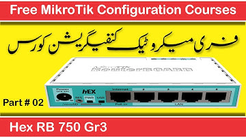 How To Configure Mikrotik Router Board | Hex RB 750 Gr3 Part # 02