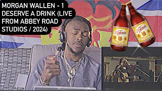 Morgan Wallen - I Deserve A Drink (Live from Abbey Road Studios / 2024) REACTION VIDEO