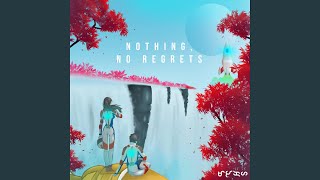 Nothing, No Regrets