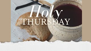 Holy Thursday Worship  March 28, 2024